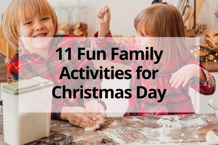 11 Fun Family Activities for Christmas Day
