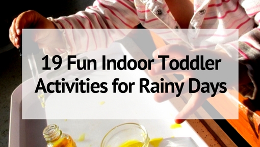 19 Fun Indoor Toddler Activities For Rainy Days