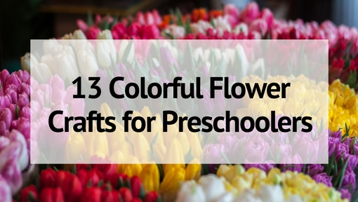 13 Colorful Flower Crafts For Preschoolers