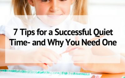 7 Tips for a Successful Quiet Time- and Why You Need One
