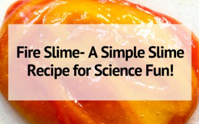 Fire Slime- A Simple Slime Recipe for Science Fun!