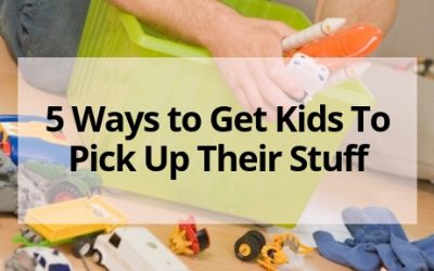5 Ways to Get Kids To Pick Up Their Stuff