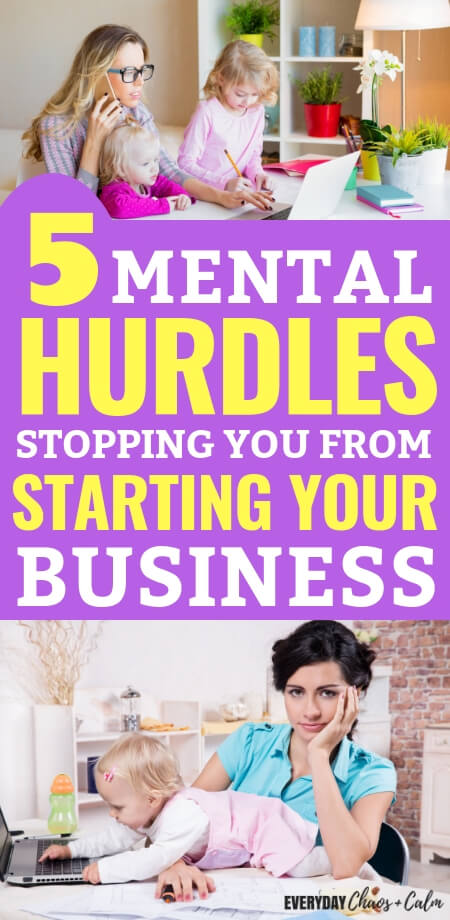 5 Mental Hurdles stopping you from starting your business- mom entrepreneurs