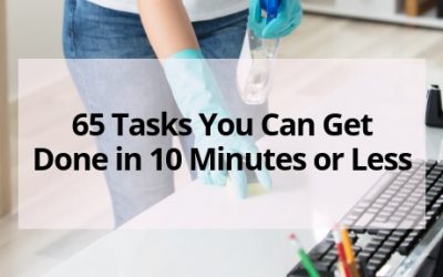 65 Tasks You Can Get Done in 10 Minutes or Less