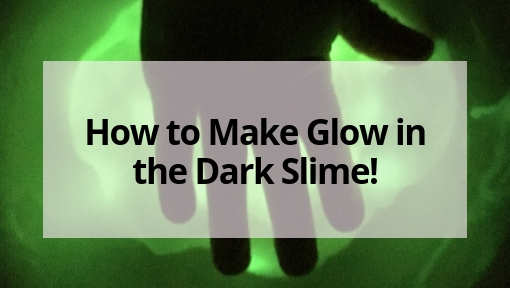 How to Make Glow in the Dark Slime!