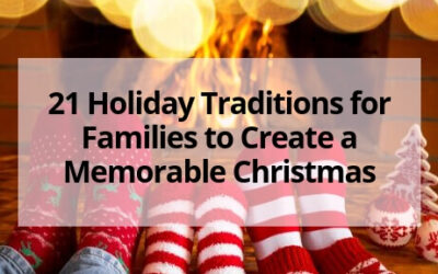 21 Holiday Traditions for Families to Create a Memorable Christmas