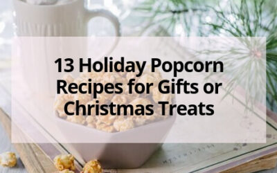 13 Holiday Popcorn Recipes for Gifts or Christmas Treats