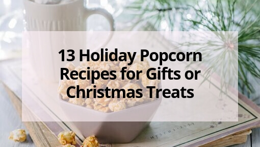 https://everydaychaosandcalm.com/wp-content/uploads/2019/10/13-Holiday-Popcorn-Recipes-for-Gifts-or-Christmas-Treats-2-1.jpg