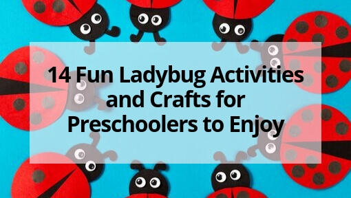 14 Ladybug Activities and Crafts for Preschoolers