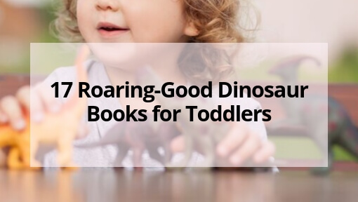 17 Roaring-Good Dinosaur Books for Toddlers