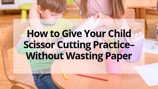 No Waste Cutting Practice- Gain Scissor Skills Without Wasting Paper!