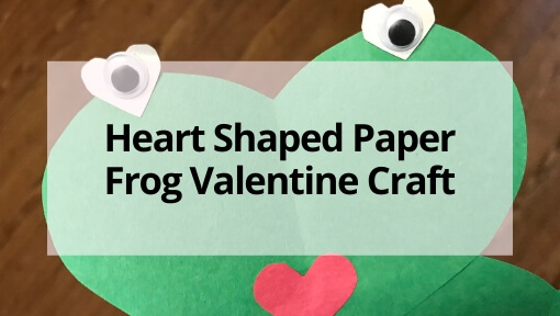 Heart-Shaped Frog Valentine’s Craft for Kids