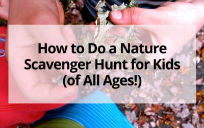 How to Do a Nature Scavenger Hunt for Kids (of All Ages!)