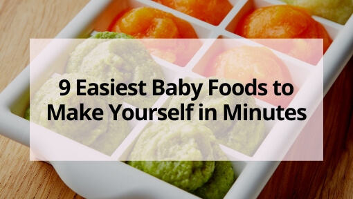 9 Easiest Baby Foods to Make Yourself in Minutes