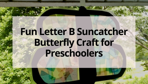 Fun Suncatcher Letter B Butterfly Craft for Preschoolers