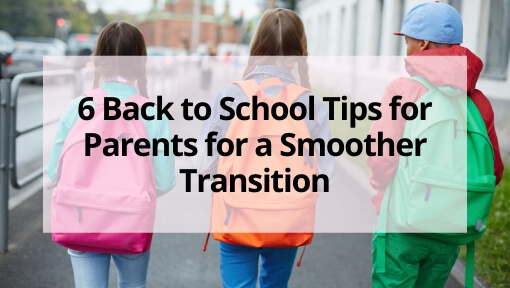 6 Back to School Tips for Parents for a Smoother Transition