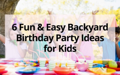 6 Fun and Easy Backyard Birthday Party Ideas for Kids