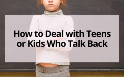 How to Deal with Teens or Kids Who Talk Back