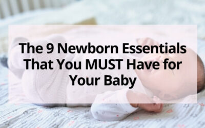 The 9 Newborn Essentials That You MUST Have for Your Baby